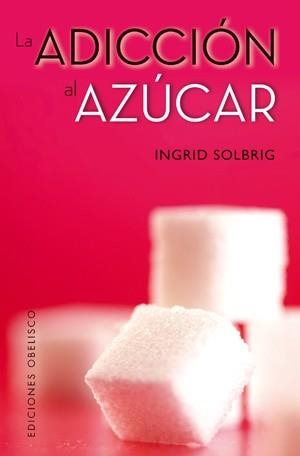 ADICCION AL AZUCAR, LA | 9788497778398 | SOLBRIG, INGRID