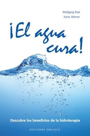 AGUA CURA!, EL | 9788497777636 | EXEL, WOLFGANG