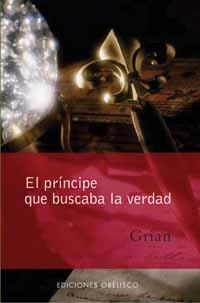 PRINCIPE QUE BUSCABA LA VERDAD, EL | 9788497770781 | GRIAN (TONI CUTANDA)
