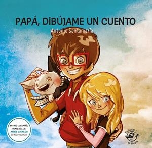 PAPÁ, DIBÚJAME UN CUENTO | 9788494454844 | SANTAMARIA, ANTONIO