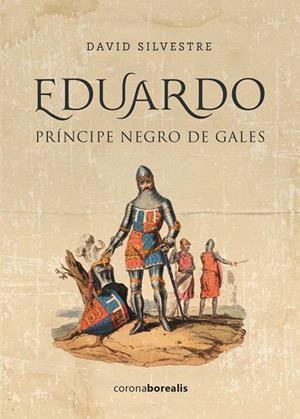 EDUARDO, EL PRINCIPE NEGRO DE GALES | 9788494975530 | SILVESTRE, DAVID