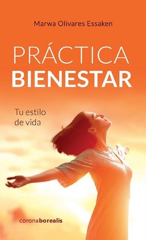 PRÁCTICA BIENESTAR. TÚ ESTILO DE VIDA | 9788494924675 | OLIVARES ESSAKEN, MARWA