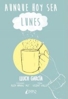 AUNQUE HOY SEA LUNES | 9788417257033 | GARCÍA, LLUCH