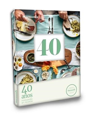 40 AÑOS INNOVANDO EN RECETAS | 9788416902224