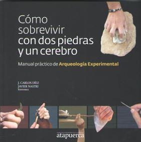 COMO SOBREVIVIR CON DOS PIEDRAS Y UN CEREBRO | 9788461478675 | DÍEZ, J. CARLOS