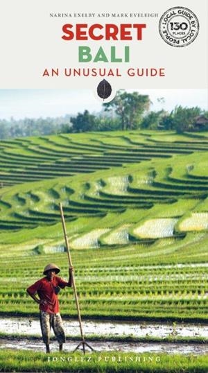 BALI : SECRET GUIDE [2019] | 9782361953256 | EXELBY, NARINA / EVELIGH, MARK