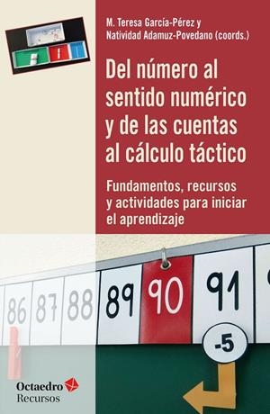 DEL NÚMERO AL SENTIDO NUMÉRICO Y DE LAS CUENTAS AL CÁLCULO | 9788417667467 | GARCÍA-PÉREZ, M. TERESA