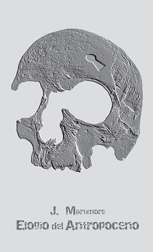 ELOGIO DEL ANTROPOCENO | 9788494755569 | MARTIMORE, J.