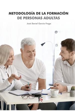 METODOLOGIA DE LA FORMACIÓN DE PERSONAS ADULTAS | 9788413238821 | GARCIA FRAGA, JOSE DANIEL