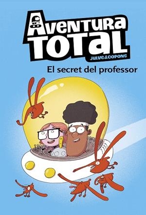 AVENTURA TOTAL 01. EL SECRET DEL PROFESSOR | 9788448853129 | JULVE, OSCAR / COPONS, JAUME