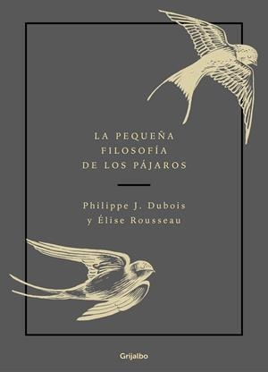 PEQUEÑA FILOSOFIA DE LOS PAJAROS | 9788417752132 | DUBOIS, PHILIPPE J. / ROUSSEAU, ELISE