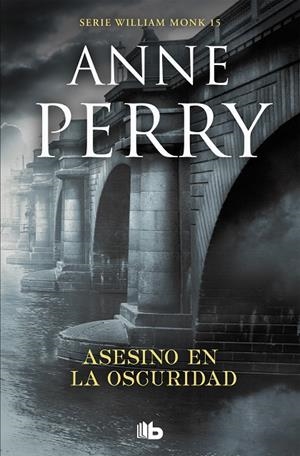 ASESINO EN LA OSCURIDAD (WILLIAM MONK 15) | 9788490709450 | PERRY, ANNE