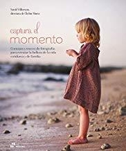 CAPTURA EL MOMENTO CONSEJOS Y TRUCOS DE FOTOGRAFIA | 9788417656218 | WILKERSON, SARAH