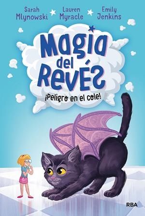 MAGIA DEL REVÉS 02. ¡PELIGRO EN EL COLE! | 9788427215801 | MLYNOWSKI, SARAH / MYRACLE, LAUREN / JENKINS, EMILY