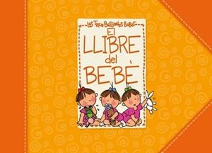 LLIBRE DEL BEBE LES TRES BESSONES, EL | 9788448830953 | LLIBRE DEL BEBE