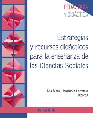 ESTRATEGIAS Y RECURSOS DIDÁCTICOS PARA LA ENSEÑANZA DE LAS CIENCIAS SOCIALES | 9788436841602 | HERNÁNDEZ CARRETERO, ANA MARÍA