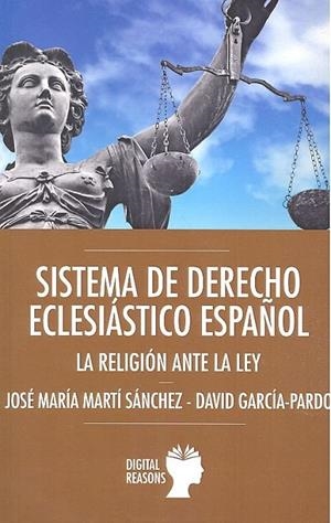 SISTEMA DE DERECHO ECLESIÁSTICO ESPAÑOL : LA RELIGIÓN ANTE LA LEY | 9788412031522 | MARTI SANCHEZ, JOSE MARIA / GARCIA-PARDO GOMEZ, D.