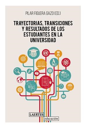 TRAYECTORIAS, TRANSICIONES Y RESULTADOS DE LOS ESTUDIANTES EN LA UNIVERSIDAD | 9788416783878 | FIGUERA GAZO, PILAR