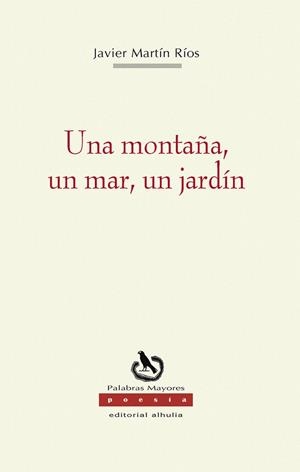 MONTAÑA, UN MAR, UN JARDIN, UNA | 9788412081442 | MARTIN RIOS, JAVIER