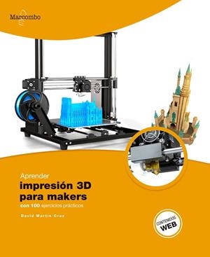 APRENDER IMPRESION 3D PARA MAKERS CON 100 EJERCICIOS PRACTICOS | 9788426727473 | MARTÍN CRUZ, DAVID