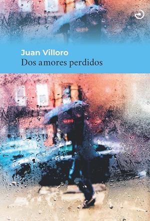 DOS AMORES PERDIDOS | 9788415740599 | VILLORO, JUAN
