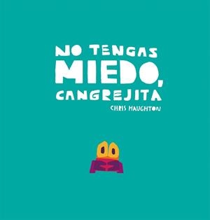 NO TENGAS MIEDO CANGREJITA | 9788417673192 | HAUGHTON, CHRIS