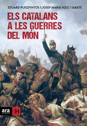 CATALANS A LES GUERRES DEL MON, ELS | 9788415642169 | PUIGVENTÓS I LÓPEZ, EDUARD / SOLÉ I SABATÉ, JOSEP MARIA