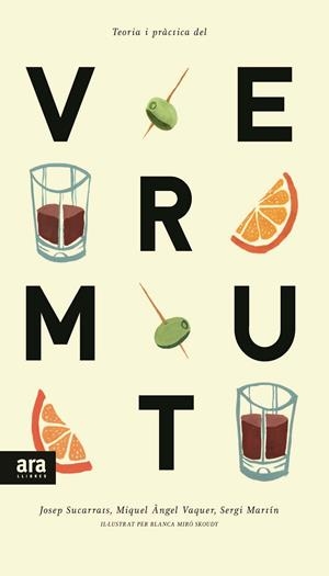 TEORIA I PRACTICA DEL VERMUT | 9788416154241 | SUCARRATS I MIRÒ, JOSEP / VAQUER I LLOP, MIQUEL ÀNGEL / MARTÍN I LAMATA, SERGI