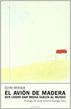 AVION DE MADERA QUE LOGRO DAR MEDIA VUELTA AL MUNDO, EL | 9788493600709 | ARANDA, QUIM
