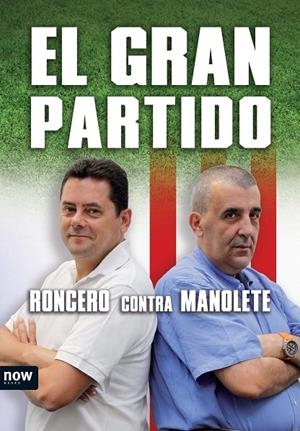 GRAN PARTIDO, EL | 9788493786908 | RONCERO / MANOLETE