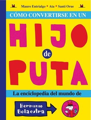 COMO CONVERTIRSE EN UN HIJO PUTA | 9788493508876 | ENTRIALGO / ATA / ORUE