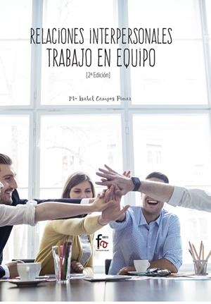 RELACIONES INTERPERSONALES. TRABAJO EN EQUIPO (2 EDICIÓN) | 9788413013268 | CAMPOS PINAR, Mª ISABEL R.