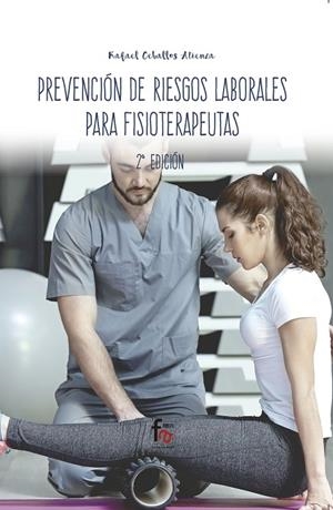 PREVENCIÓN DE RIESGOS LABORALES PARA FISIOTERAPEUTAS (2 EDICIÓN) | 9788413013176 | CEBALLOS ATIENZA, RAFAEL