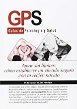 AMAR SIN LIMITES : CÓMO ESTABLECER UN VÍNCULO SEGURO CON TU RECIÉN NACIDO | 9788490888810 | MEJIAS PANEQUE, Mª DEL CARMEN