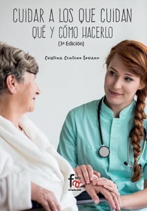 CUIDAR A LOS QUE CUIDAN. QUÉ Y COMO HACERLO (3 ED) | 9788491762812 | CENTENO SORIANO, CRISTINA