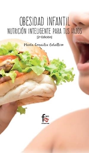 OBESIDAD INFANTIL. NUTRICIÓN INTELIGENTE PARA TUS HIJOS (2 ED) | 9788491764137 | GONZALEZ CABALLERO, MARTA