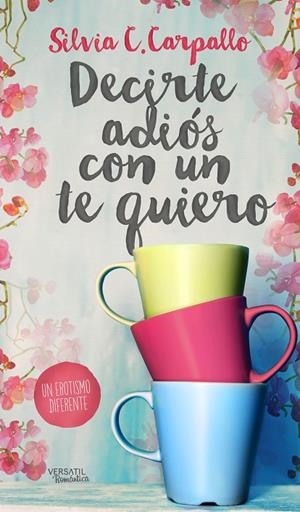 DECIRTE ADIOS CON UN TE QUIERO | 9788494358227 | CARPALLO, SILVIA C.