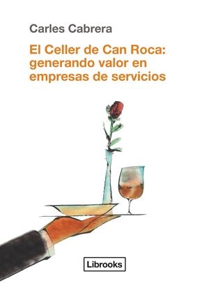 CELLER DE CAN ROCA. GENERANDO VALOR EN EMPRESAS DE SERVICIO | 9788494338861 | CABRERA MASSANES, CARLES