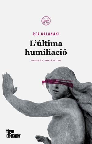 ÚLTIMA HUMILIACIÓ, L' | 9788416855483 | GALANAKI, REA