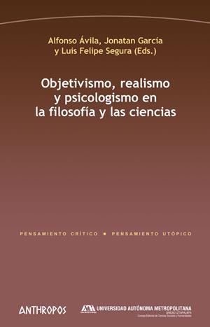 OBJETIVISMO, REALISMO Y PSICOLOGISMO EN LA FILOSOFÍA Y LAS CIENCIAS | 9788416421756 | AVILA / GARCIA