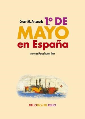 1.º DE MAYO EN ESPAÑA | 9788416981908 | M. ARCONADA, CESAR