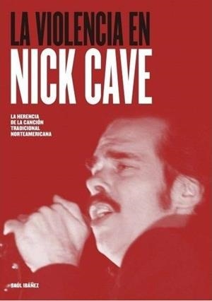 VIOLENCIA EN NICK CAVE, LA | 9788416229178 | IBAÑEZ ALVARES, DANIEL SAUL