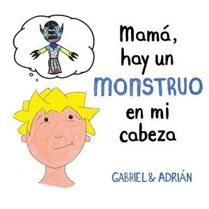 MAMA HAY UN MONSTRUO EN MI CABEZA | 9788417736439 | GABRIEL & ADRIAN