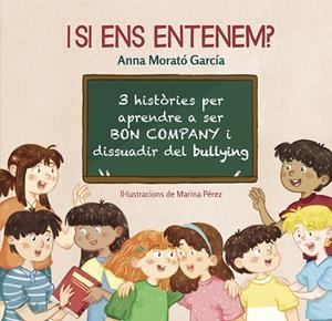 I SI ENS ENTENEM? 3 HISTORIES PER APRENDRE A SER BON COMPANY I DISSUADIR DEL BULLYING | 9788448853808 | MORATO GARCIA, ANNA