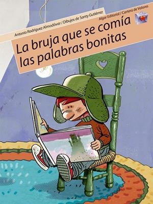 BRUJA QUE SE COMÍA LAS PALABRAS BONITAS, LA | 9788498450170 | RODRÍGUEZ ALMODÓVAR, ANTONIO / GUTIÉRREZ GÓMEZ, SANTY