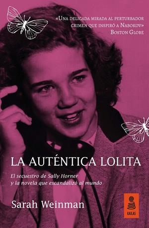 AUTENTICA LOLITA, LA : EL SECUESTRO DE SALLY HORNER Y LA NOVELA QUE ESCANDALIZO AL MUNDO | 9788417248475 | WEINMAN, SARAH