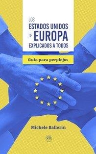 ESTADOS UNIDOS DE EUROPA EXPLICADOS A TODOS, LOS | 9788412059373 | BALLERIN, MICHELLE