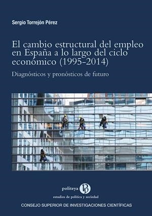 CAMBIO ESTRUCTURAL DEL EMPLEO EN ESPAÑA A LO LARGO CICLO ECONOMICO (1995-2014) | 9788400105044 | TORREJON PEREZ, SERGIO