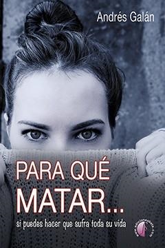 PARA QUE MATAR, SI PUEDES HACER QUE SUFRA TODA SU VIDA | 9788417634261 | GALEN, ANDRES