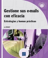GESTIONE SUS E-MAILS CON EFICACIA - ESTRATEGIAS Y BUENAS PRÁCTICAS | 9782409020827 | DEMARET, LUC